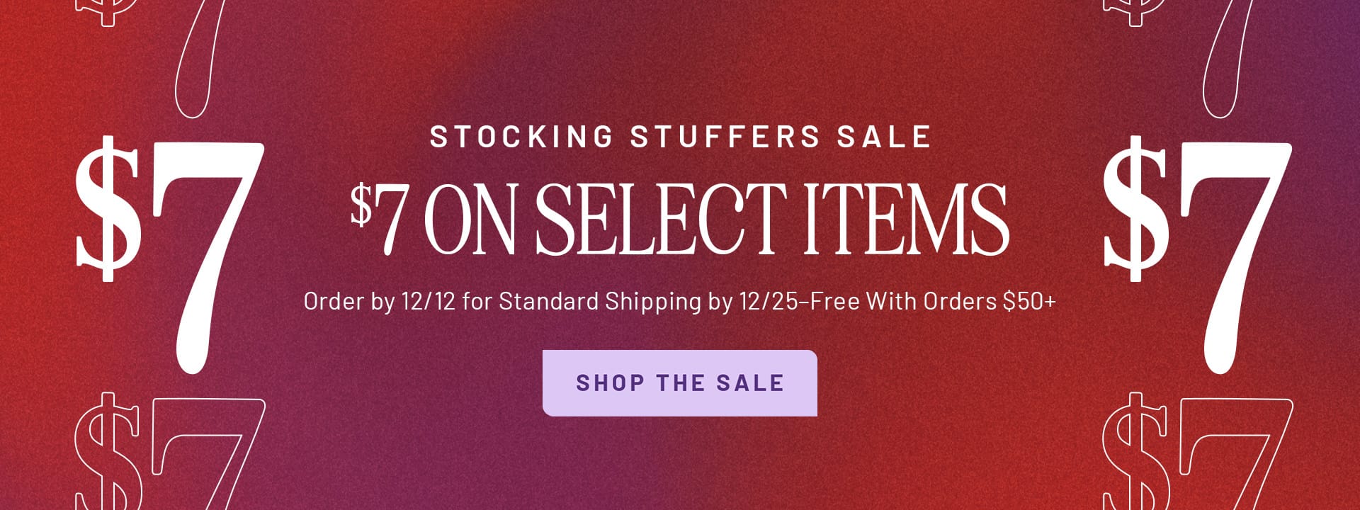 Stocking Stuffers Sale: $7 on select items. Order by 12/12 for Standard Shipping by 12/25. Free With Orders $50+. Shop the sale.