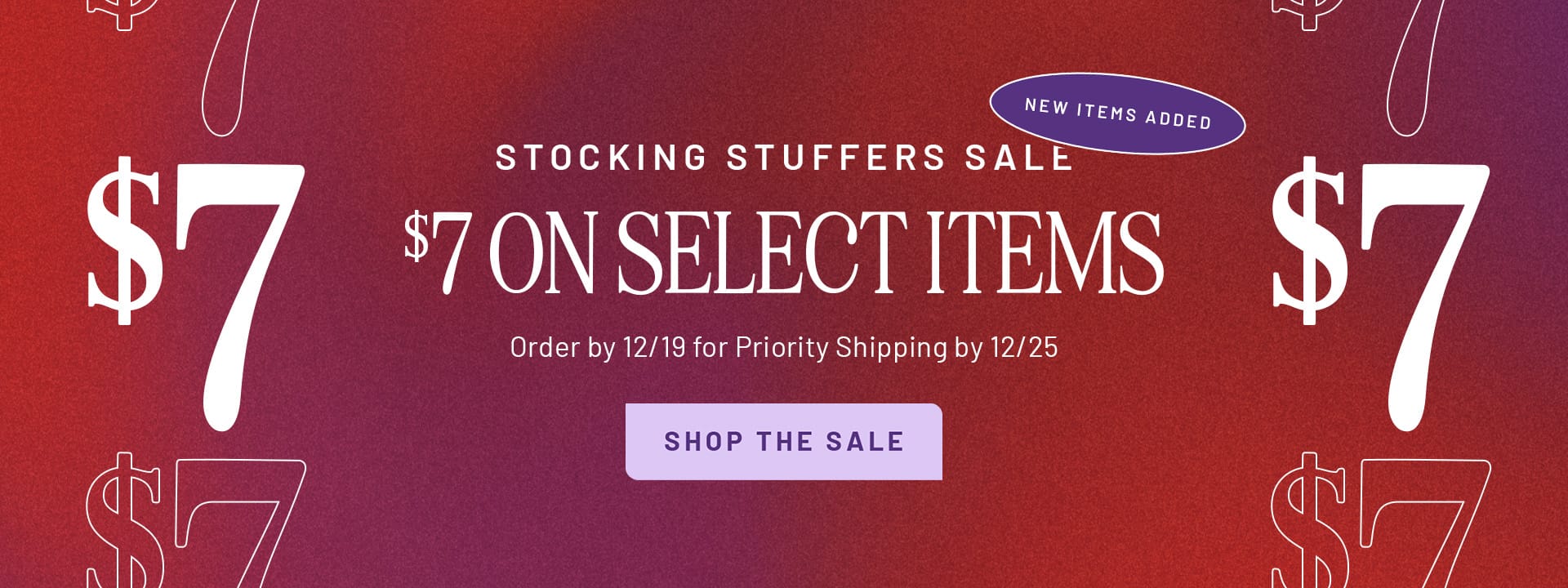 Stocking Stuffers Sale: $7 on select items. Order by 12/19 for Priority Shipping by 12/25. Free With Orders $50+. Shop the sale. - New Items Added